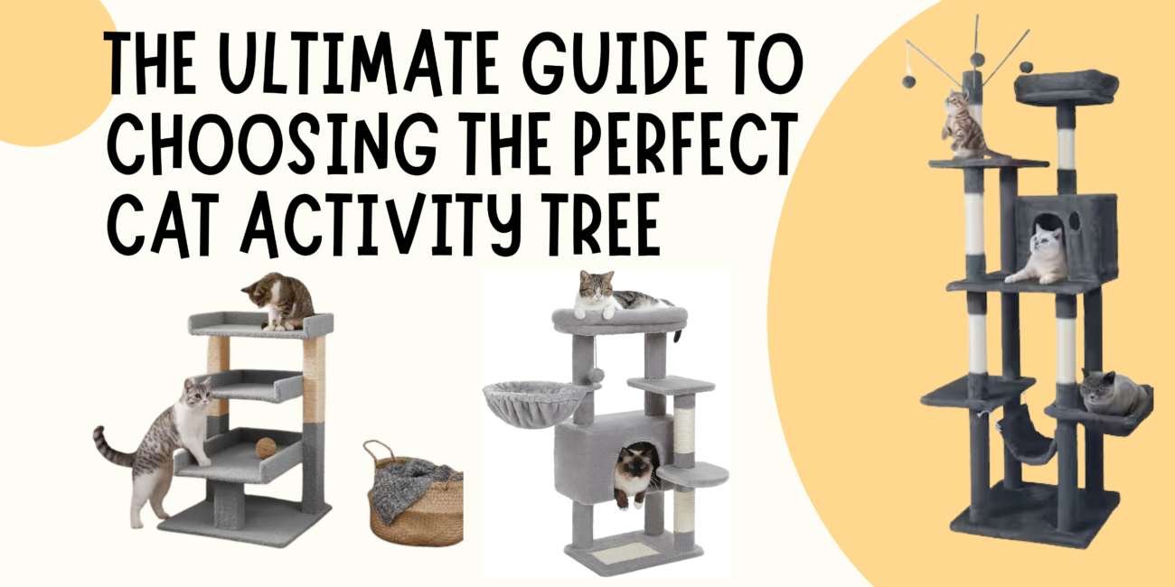 The Ultimate Guide to Choosing the Perfect Cat Activity Tree